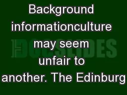 Background informationculture may seem unfair to another. The Edinburg