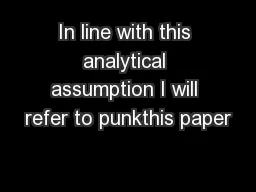 In line with this analytical assumption I will refer to punkthis paper