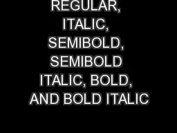 REGULAR, ITALIC, SEMIBOLD, SEMIBOLD ITALIC, BOLD, AND BOLD ITALIC