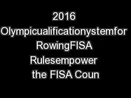 2016 Olympicualificationystemfor RowingFISA Rulesempower the FISA Coun