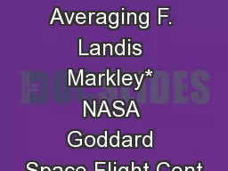 Quaternion Averaging F. Landis Markley* NASA Goddard Space Flight Cent