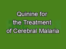 Quinine for the Treatment of Cerebral Malaria