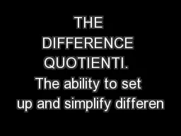 THE DIFFERENCE QUOTIENTI.  The ability to set up and simplify differen