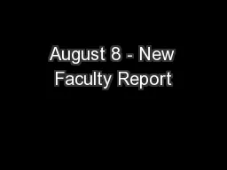 August 8 - New Faculty Report