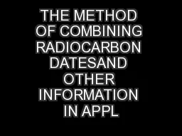 THE METHOD OF COMBINING RADIOCARBON DATESAND OTHER INFORMATION IN APPL