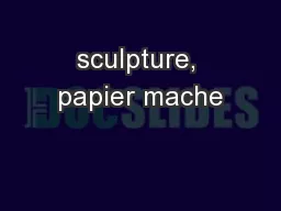 sculpture, papier mache