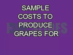 SAMPLE COSTS TO PRODUCE GRAPES FOR