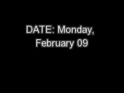 DATE: Monday, February 09