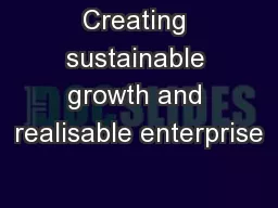 Creating sustainable growth and realisable enterprise