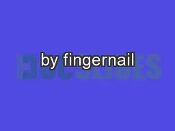 by fingernail