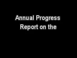 Annual Progress Report on the