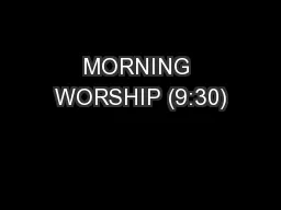 MORNING WORSHIP (9:30)
