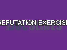 REFUTATION EXERCISE