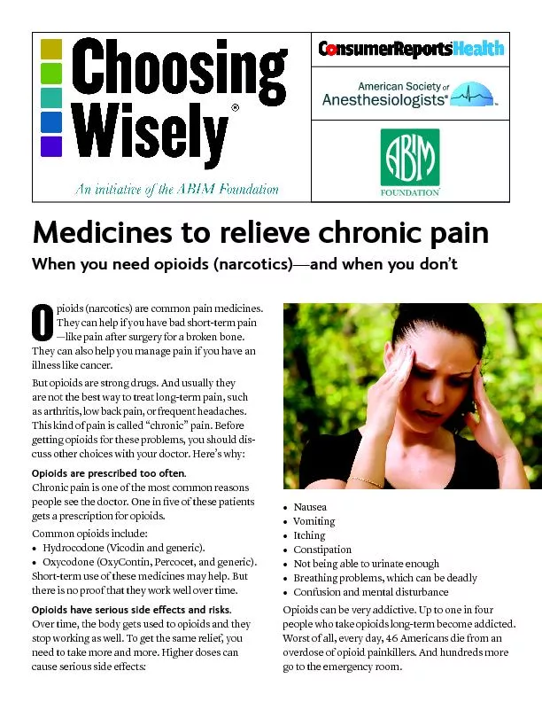 pioids (narcotics) are common pain medicines.