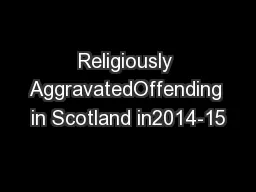 Religiously AggravatedOffending in Scotland in2014-15
