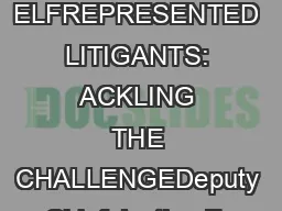 ELFREPRESENTED LITIGANTS: ACKLING THE CHALLENGEDeputy Chief Justice Fa