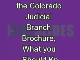 Adapted from the Colorado Judicial Branch Brochure, What you Should Kn