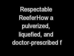 Respectable ReeferHow a pulverized, liquefied, and doctor-prescribed f