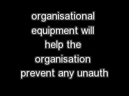 organisational equipment will help the organisation prevent any unauth