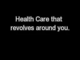 Health Care that revolves around you.