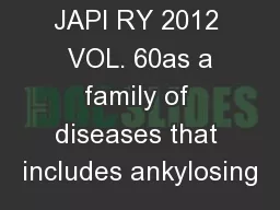 JAPI RY 2012  VOL. 60as a family of diseases that includes ankylosing