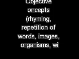 Objective oncepts (rhyming, repetition of words, images, organisms, wi