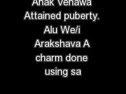 Ahak Venawa Attained puberty. Alu We/i Arakshava A charm done using sa