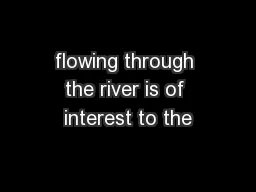 flowing through the river is of interest to the