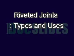 Riveted Joints : Types and Uses