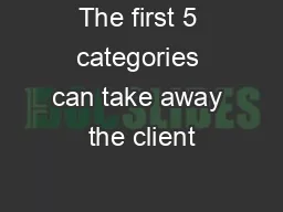 The first 5 categories can take away the client