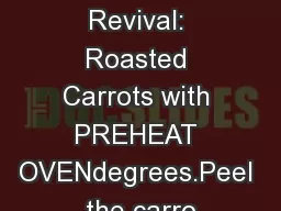 Greek Revival: Roasted Carrots with PREHEAT OVENdegrees.Peel the carro