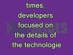 While many times, developers focused on the details of the technologie