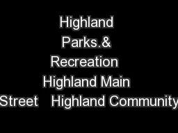 Highland Parks.& Recreation  Highland Main Street   Highland Community