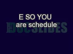 E SO YOU are schedule