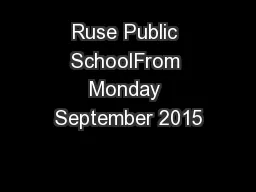Ruse Public SchoolFrom Monday September 2015