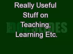 Really Useful Stuff on Teaching, Learning Etc.