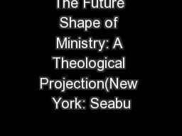 The Future Shape of Ministry: A Theological Projection(New York: Seabu