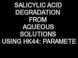 SALICYLIC ACID DEGRADATION FROM AQUEOUS SOLUTIONS USING HK44: PARAMETE