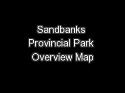 Sandbanks Provincial Park Overview Map