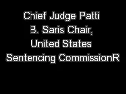 Chief Judge Patti B. Saris Chair, United States Sentencing CommissionR