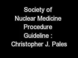 Society of Nuclear Medicine Procedure Guideline : Christopher J. Pales