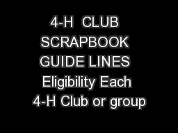4-H  CLUB  SCRAPBOOK  GUIDE LINES  Eligibility Each 4-H Club or group