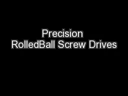 Precision RolledBall Screw Drives
