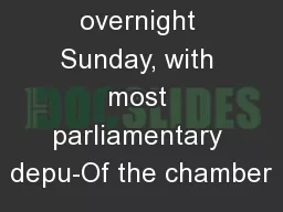 Syriza overnight Sunday, with most parliamentary depu-Of the chamber