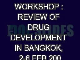 ADVANCED WORKSHOP : REVIEW OF DRUG DEVELOPMENT IN BANGKOK, 2-6 FEB 200