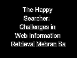 The Happy Searcher:  Challenges in Web Information Retrieval Mehran Sa
