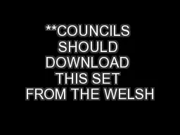 **COUNCILS SHOULD DOWNLOAD THIS SET FROM THE WELSH