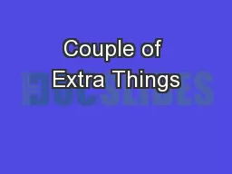 Couple of Extra Things