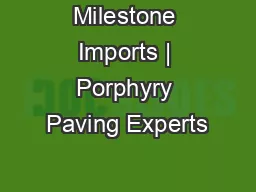 Milestone Imports | Porphyry Paving Experts