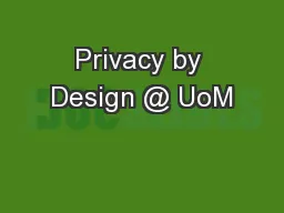 Privacy by Design @ UoM